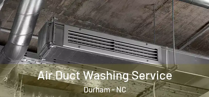 Air Duct Washing Service Durham - NC