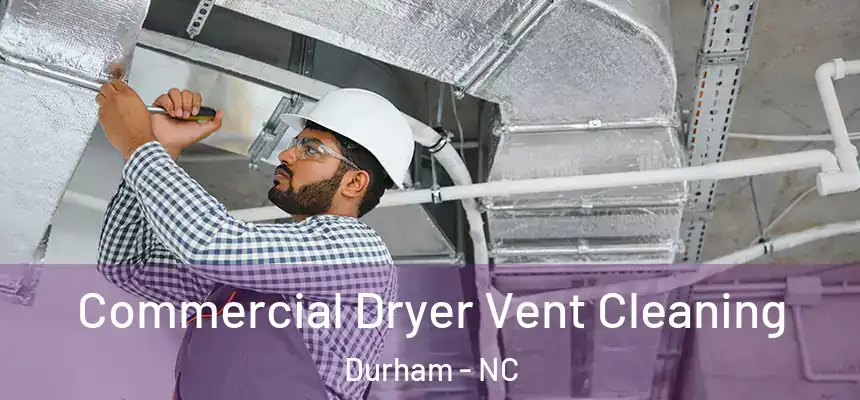 Commercial Dryer Vent Cleaning Durham - NC