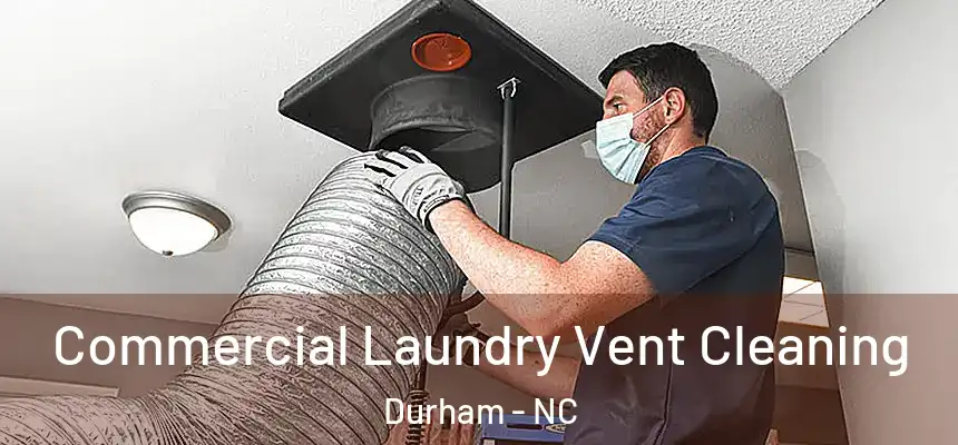 Commercial Laundry Vent Cleaning Durham - NC