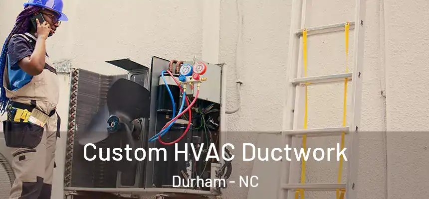  Custom HVAC Ductwork Durham - NC