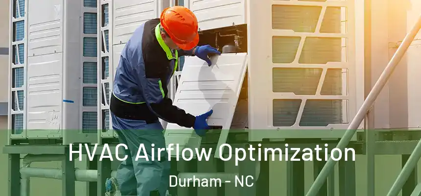 HVAC Airflow Optimization Durham - NC