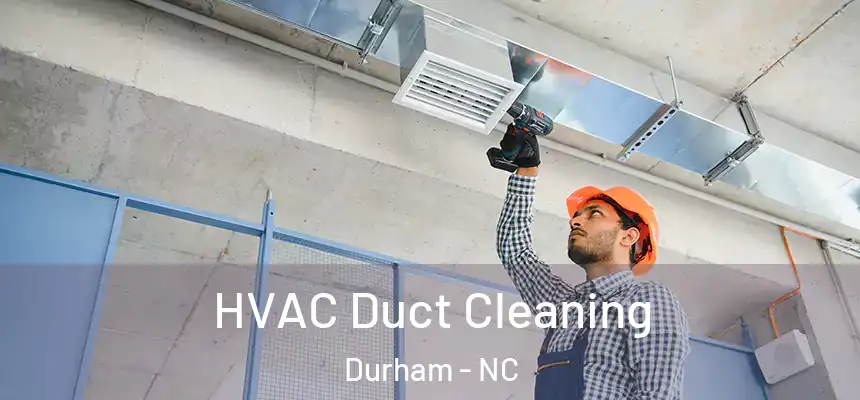  HVAC Duct Cleaning Durham - NC