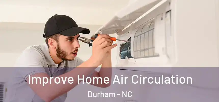  Improve Home Air Circulation Durham - NC